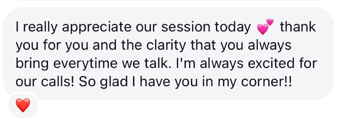 I really appreciate our session today — the clarity you always bring